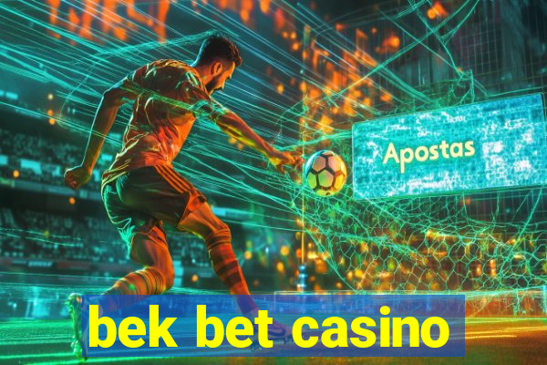 bek bet casino